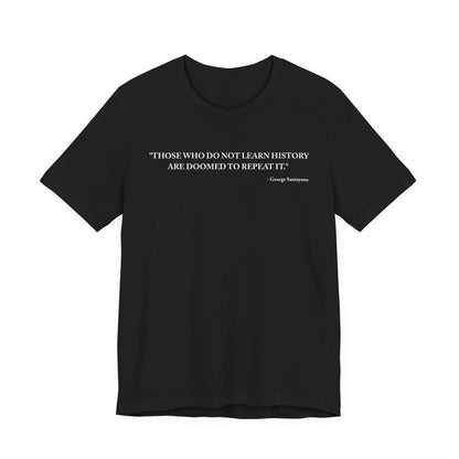 Those who do not learn history T-Shirt