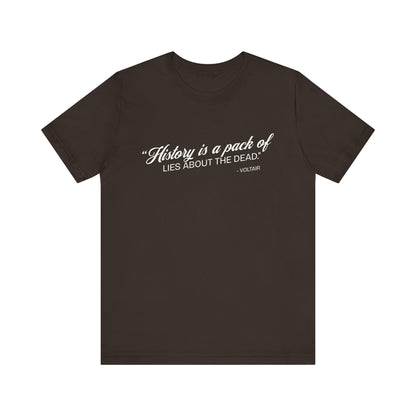 History is a pack of lies T-Shirt