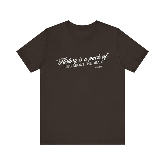 History is a pack of lies T-Shirt