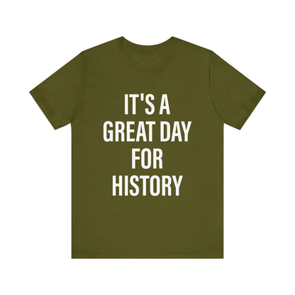 It's A Great Day for history T-Shirt