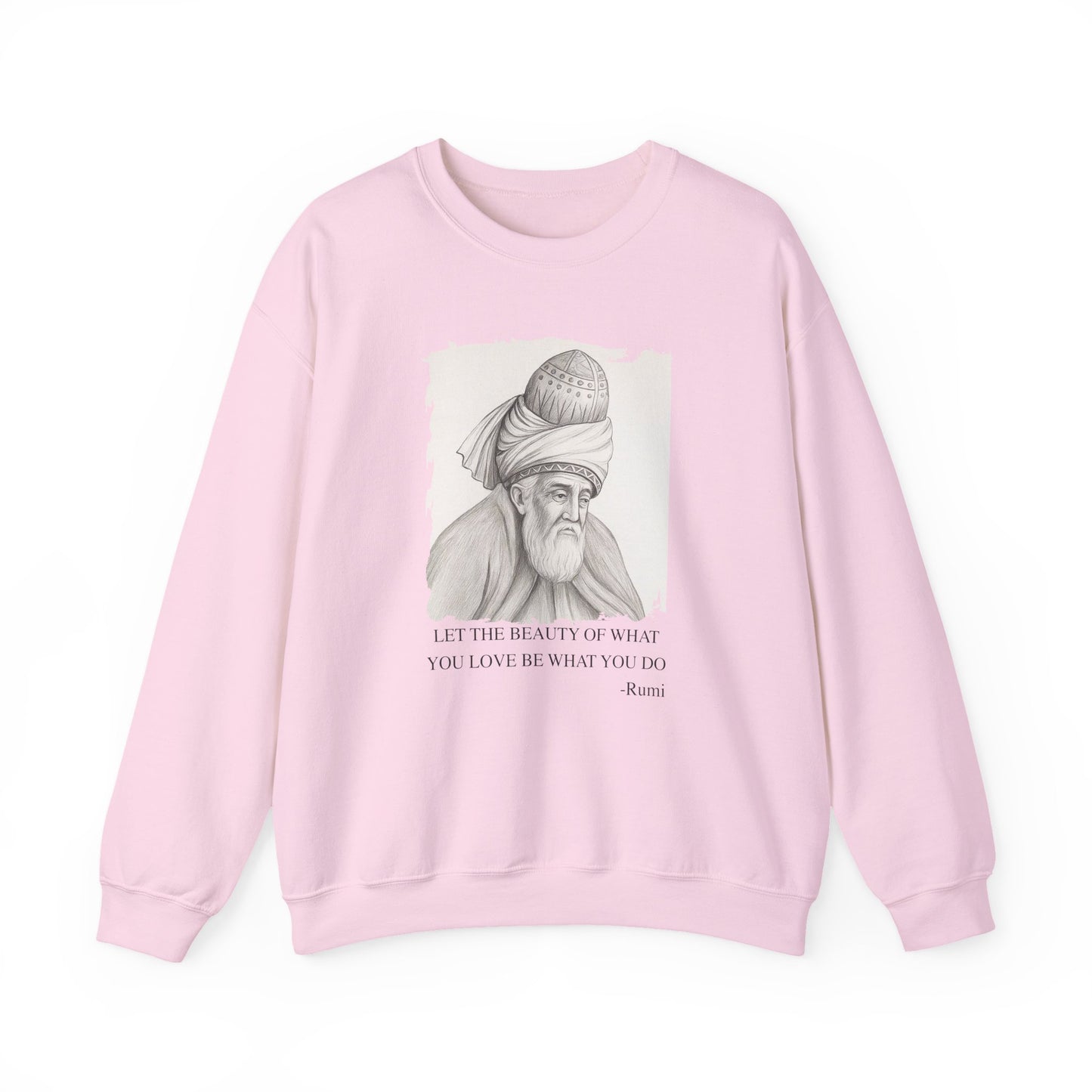 Let the beauty of what you love, Rumi Sweatshirts