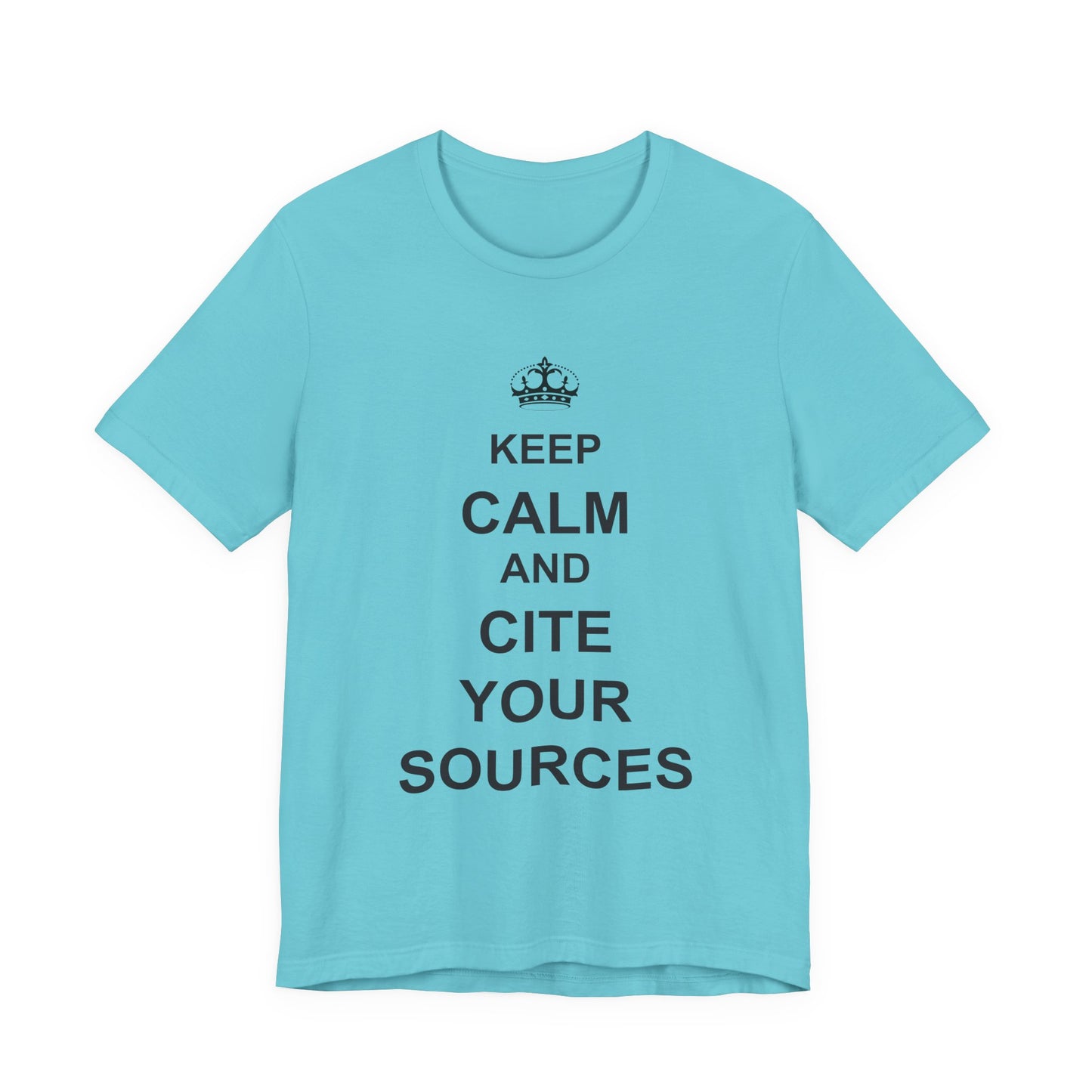 Keep Calm and Cite Your Sources T-Shirt