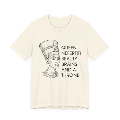 Queen Nefertiti Beauty, Brains, and a Throne T-Shirt