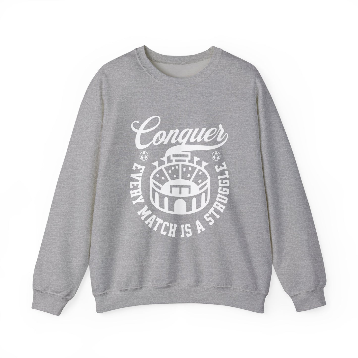 Conquer every match is a struggle Sweatshirt