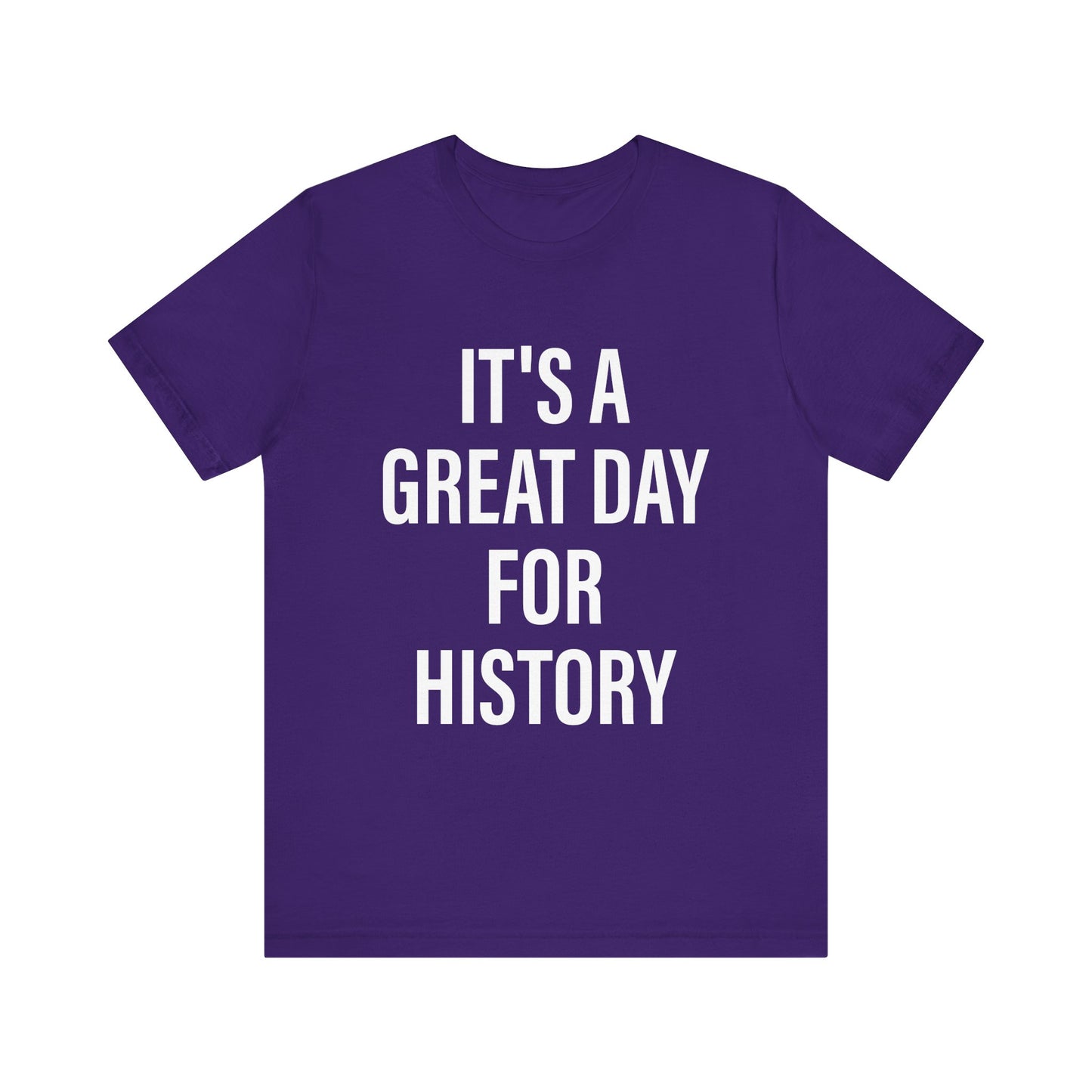 It's A Great Day for history T-Shirt