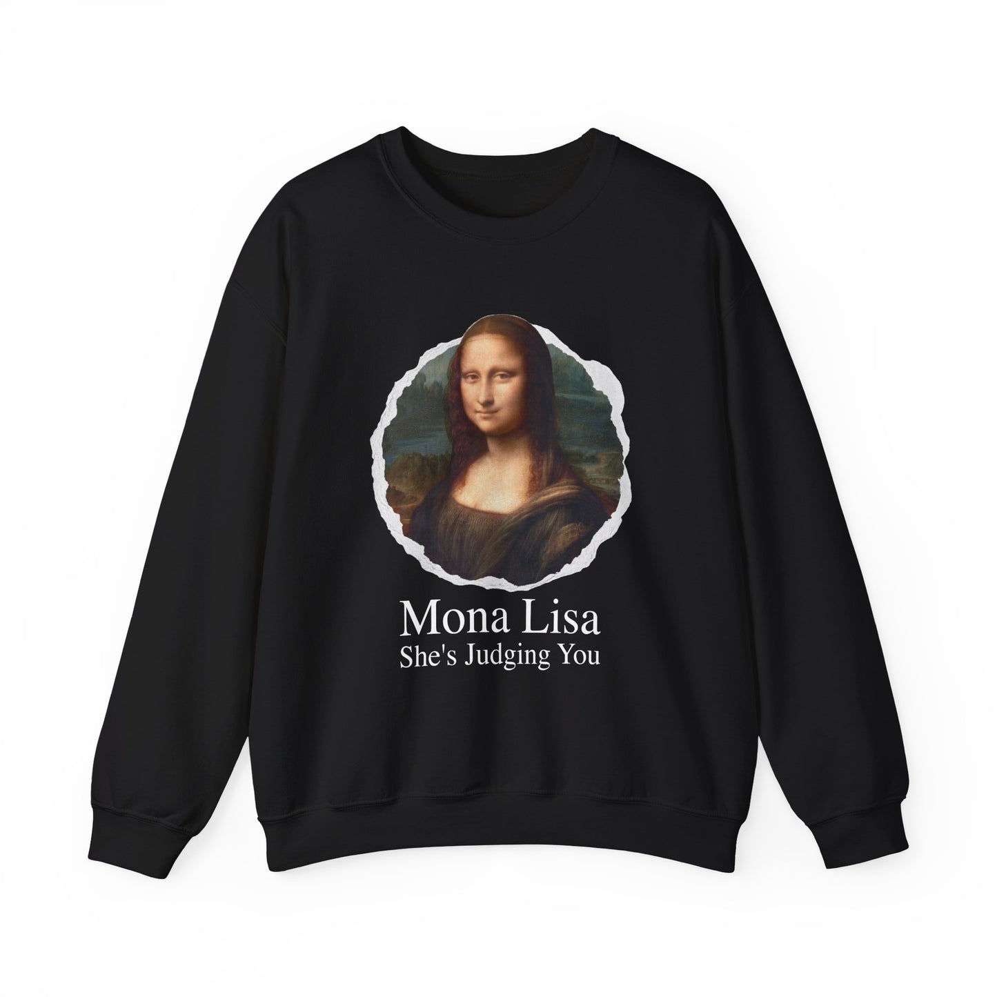 Mona Lisa She Judging you Sweatshirt