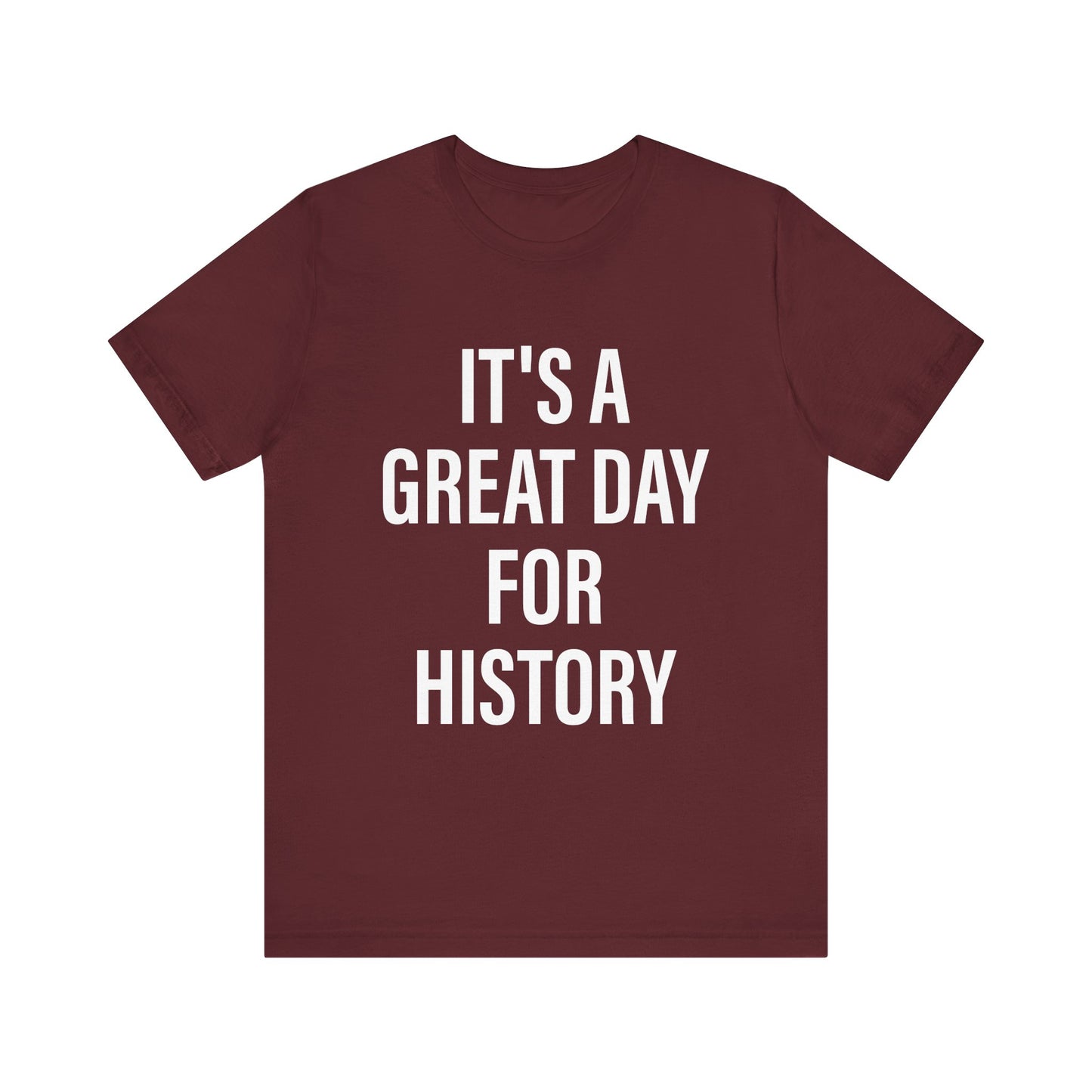 It's A Great Day for history T-Shirt