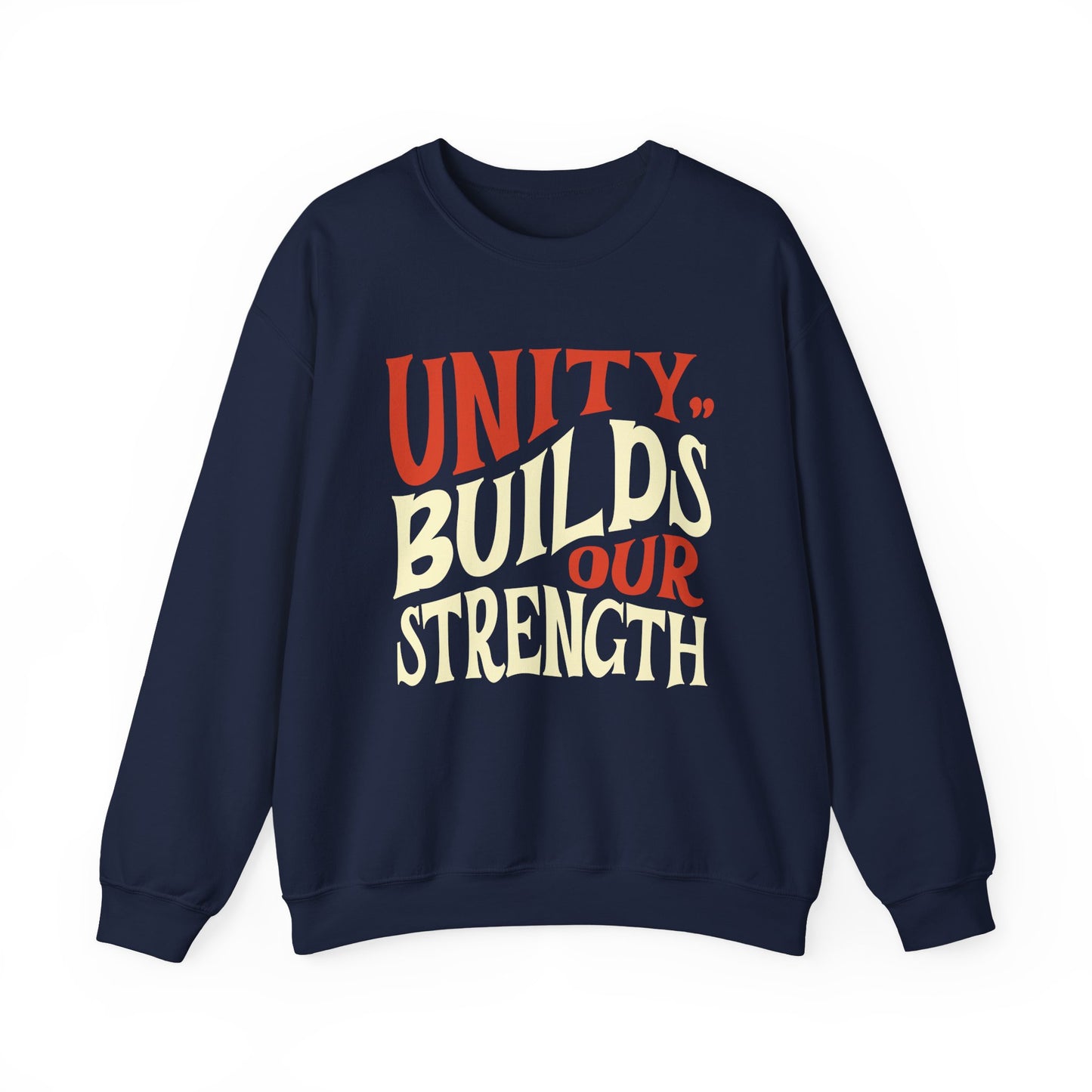 Unity Builds Our Strength Sweatshirt