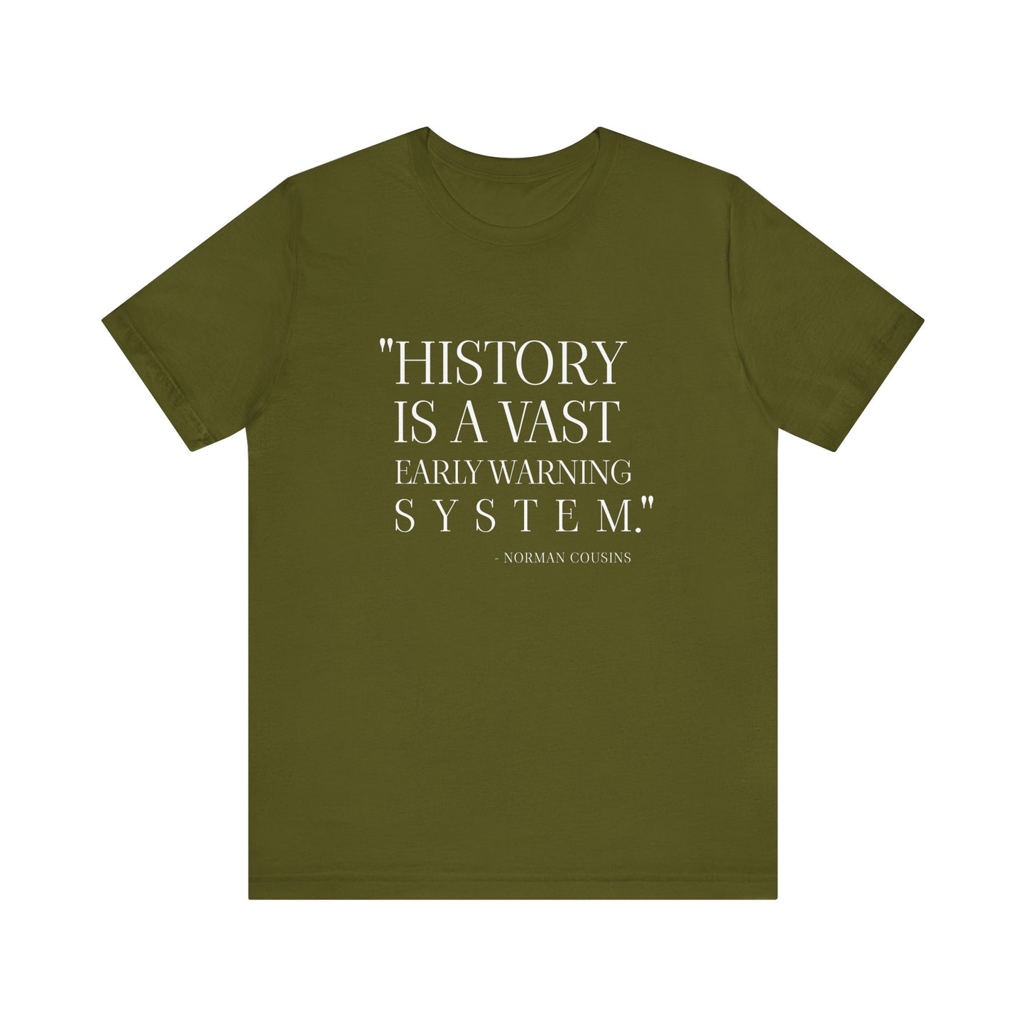 History is a vast early warning system T-Shirt