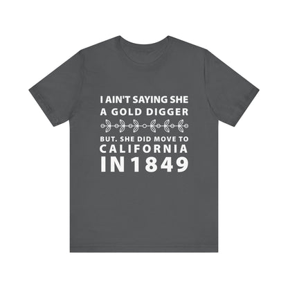 Ain't Saying She a Gold Digger T-Shirt