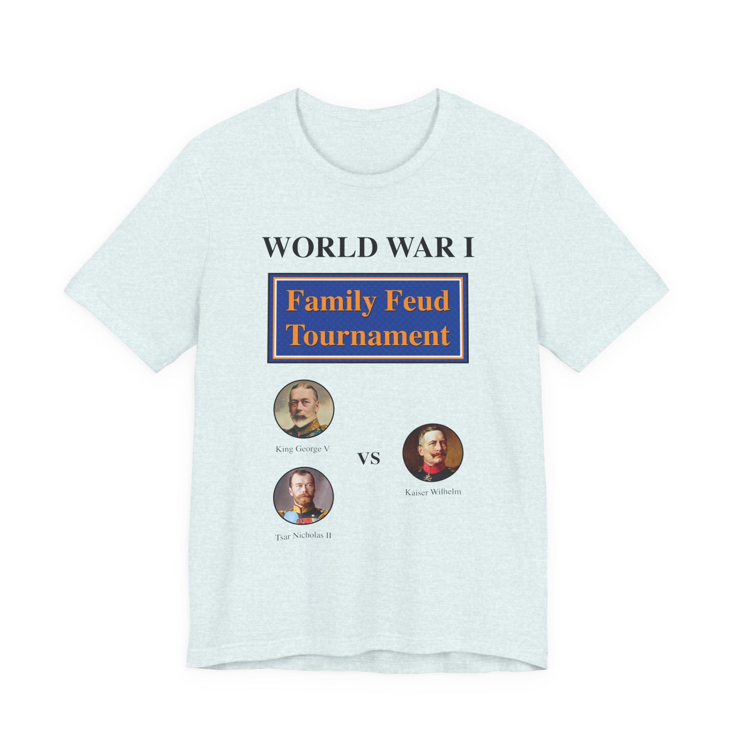 WW1 Family Feud Tournament T‑Shirt