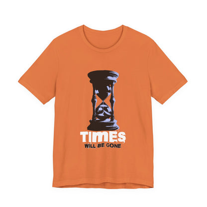 Times Will Be Gone T-Shirt