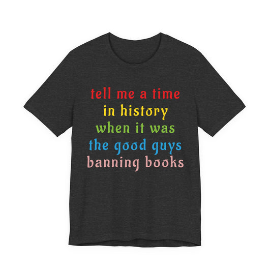 Tell Me A Time In History T-Shirt