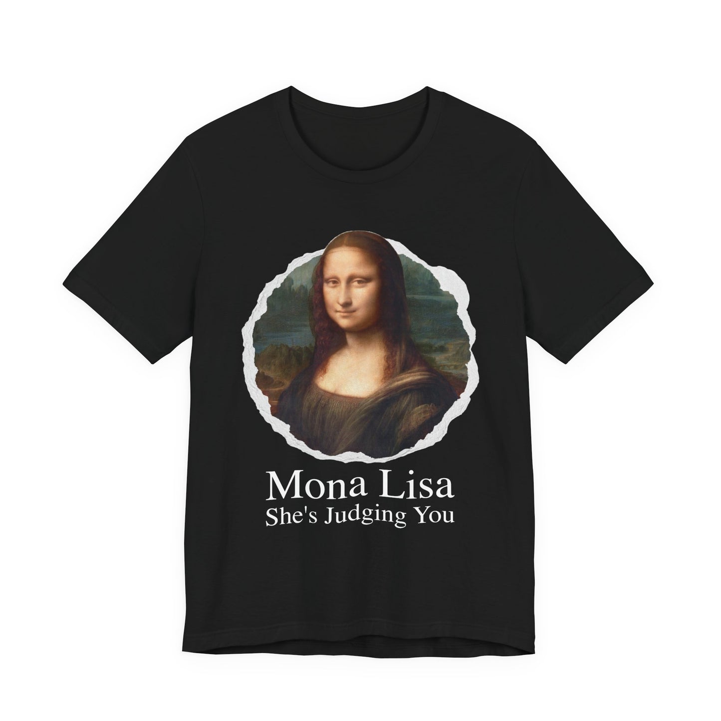 Mona Lisa She Judging you T‑Shirt