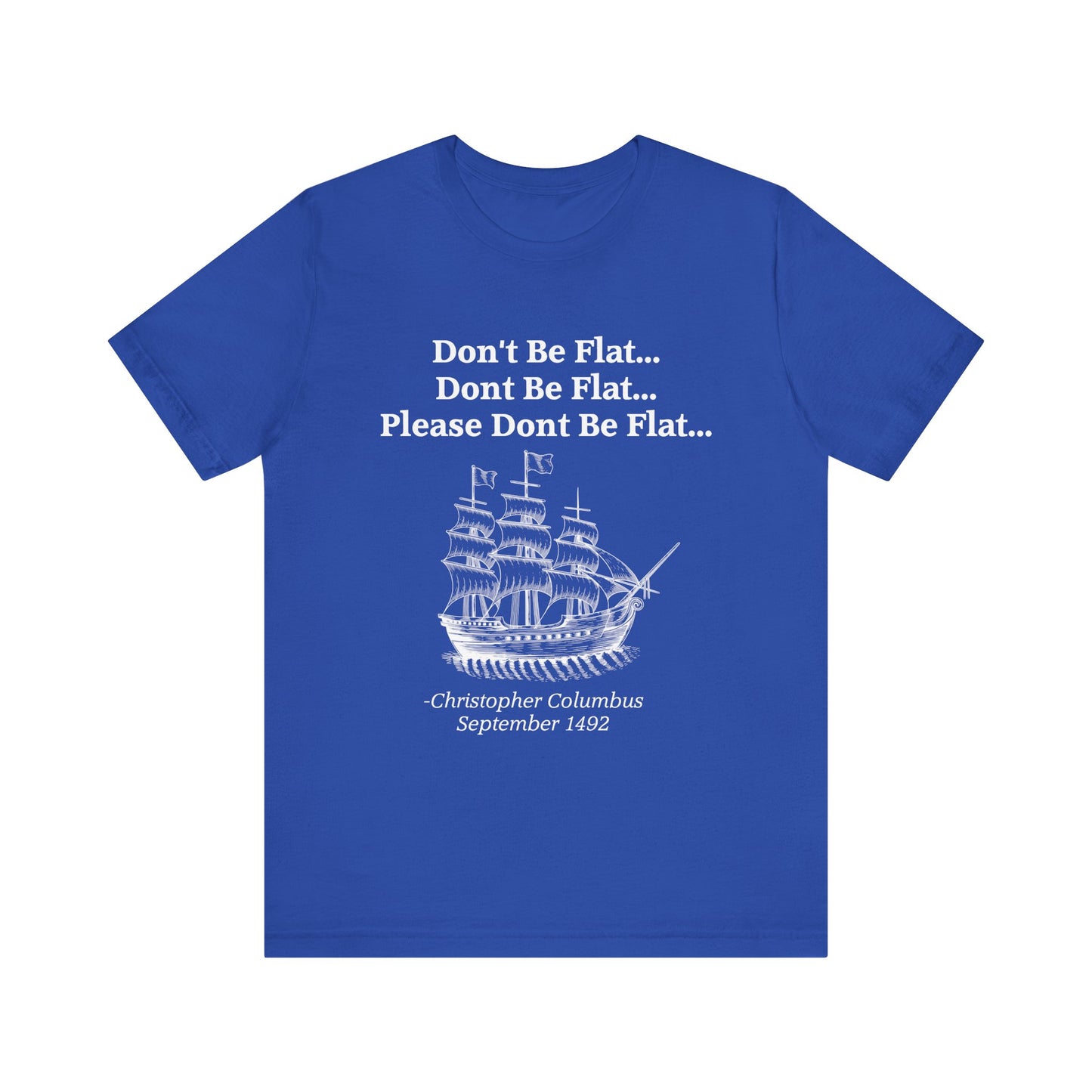Columbus Don't Be Flat T-Shirt