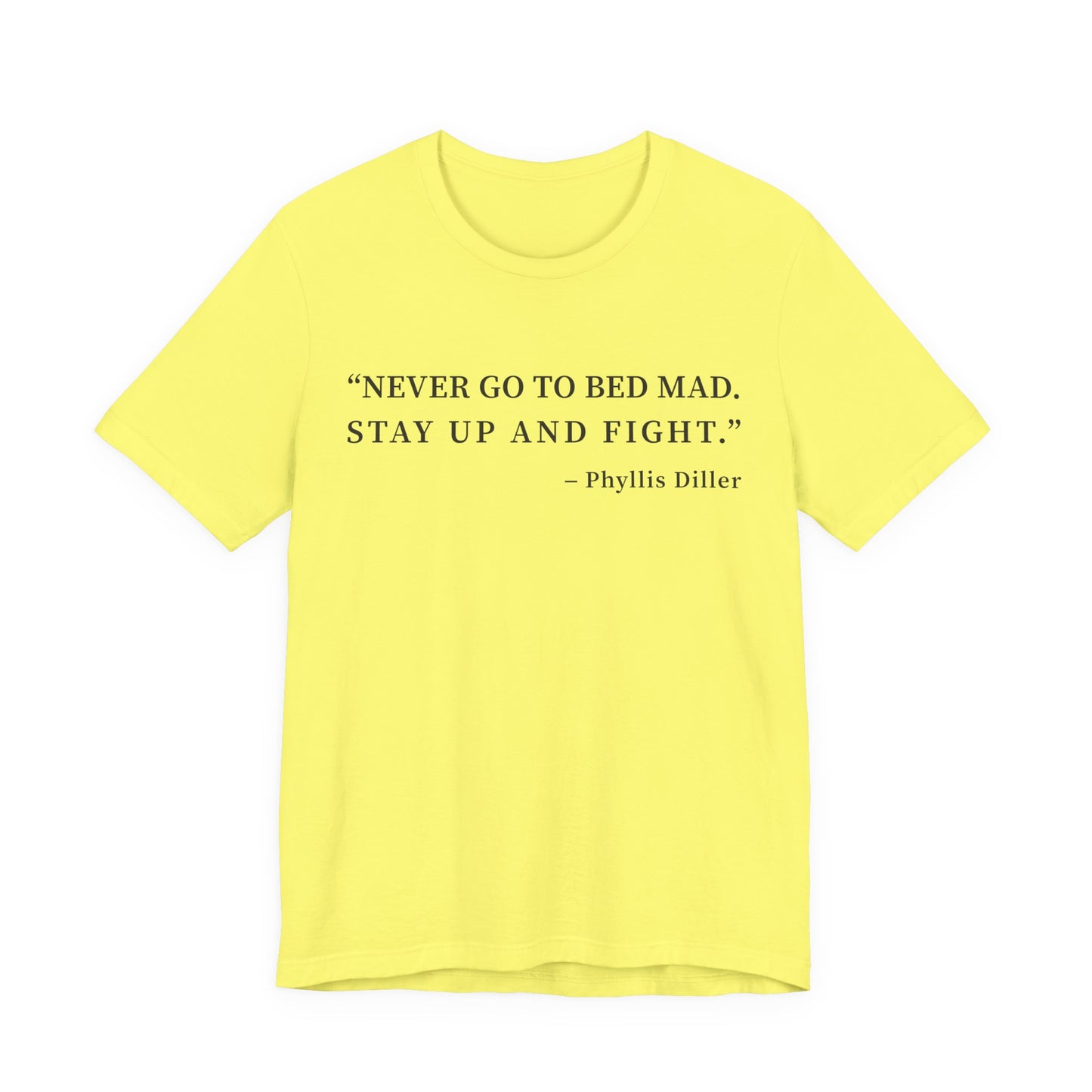Never go to bed mad T-Shirt