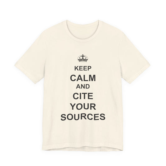 Keep Calm and Cite Your Sources T-Shirt