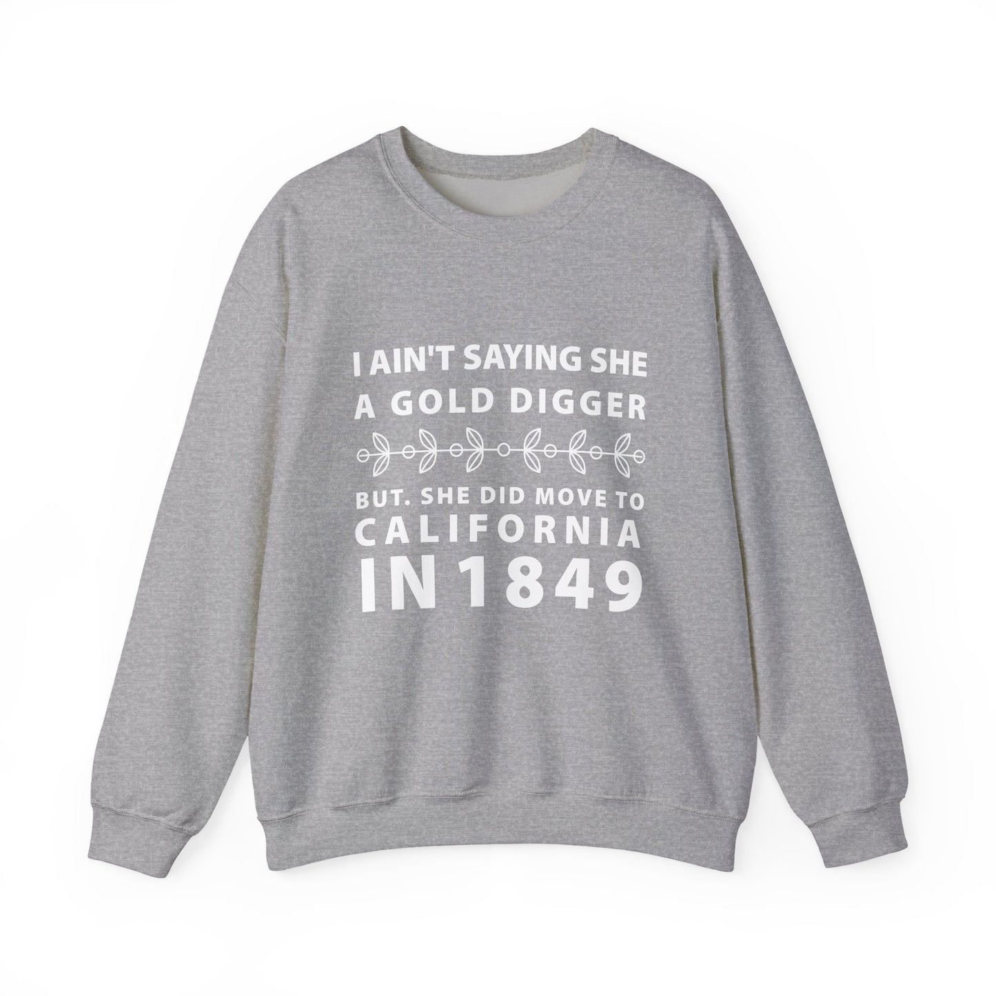 Ain't Saying She a Gold Digger Sweatshirt