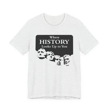 Where History Looks Up to You T-Shirt