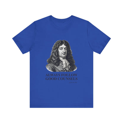 Always follow good counsels T-Shirt