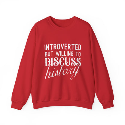 Introverted But Willing to Discuss History Sweatshirts