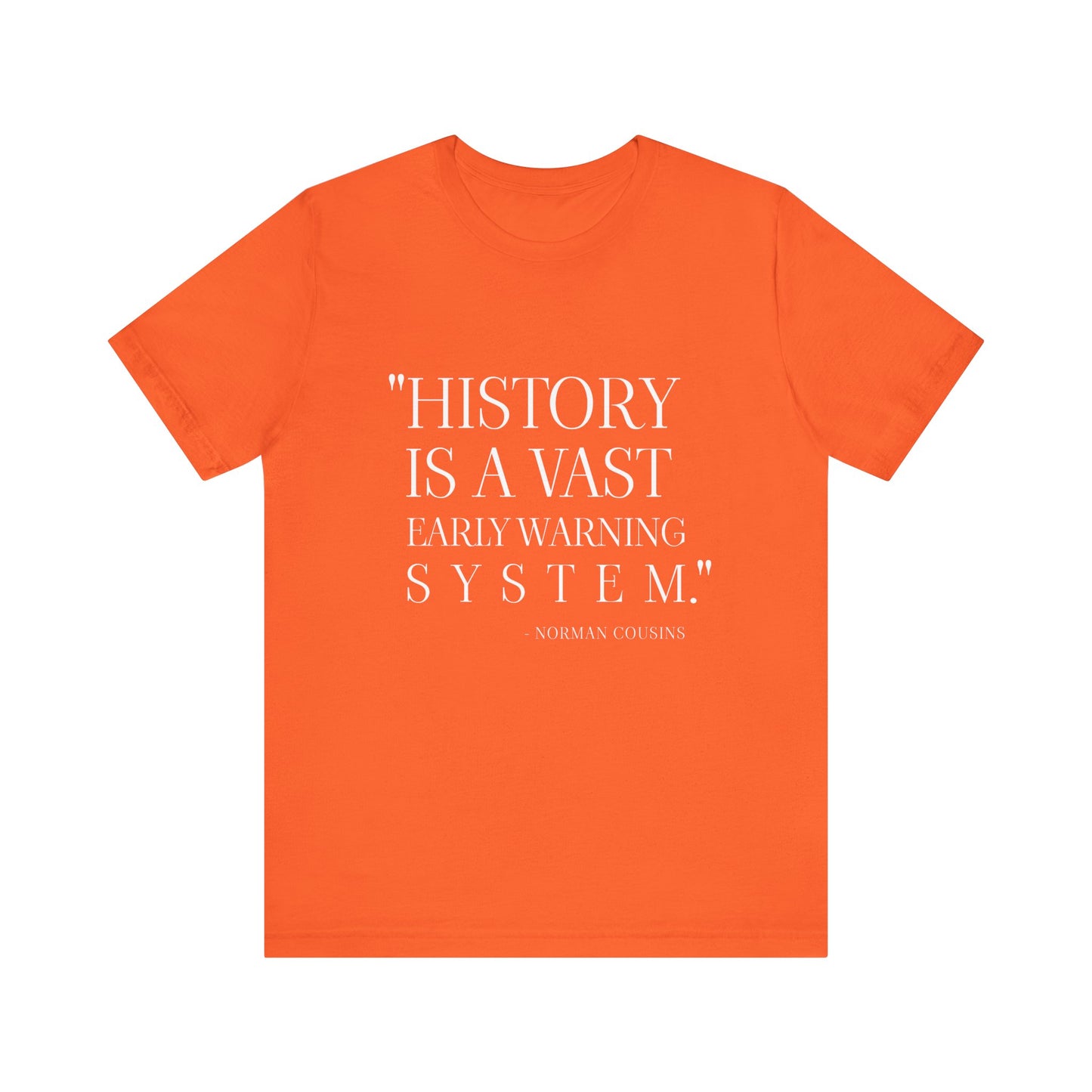 History is a vast early warning system T-Shirt