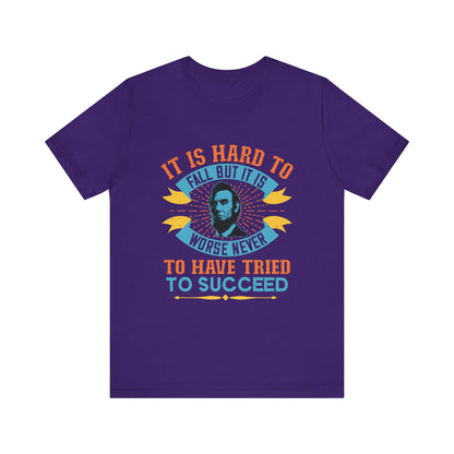 It is hard to fall but it is worse never T-Shirt