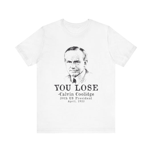 Calvin Coolidge You Lose T-Shirt