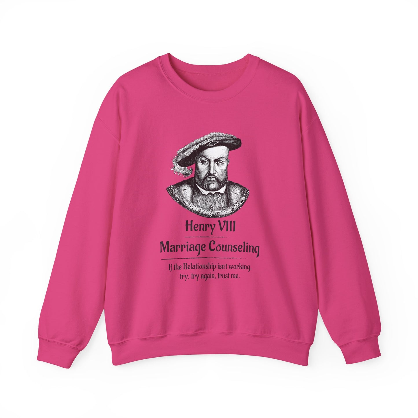 Henry VIII Try Again Sweatshirt