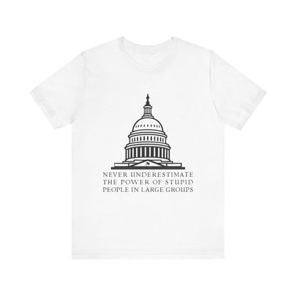 Stupid People In Large Groups T-Shirt