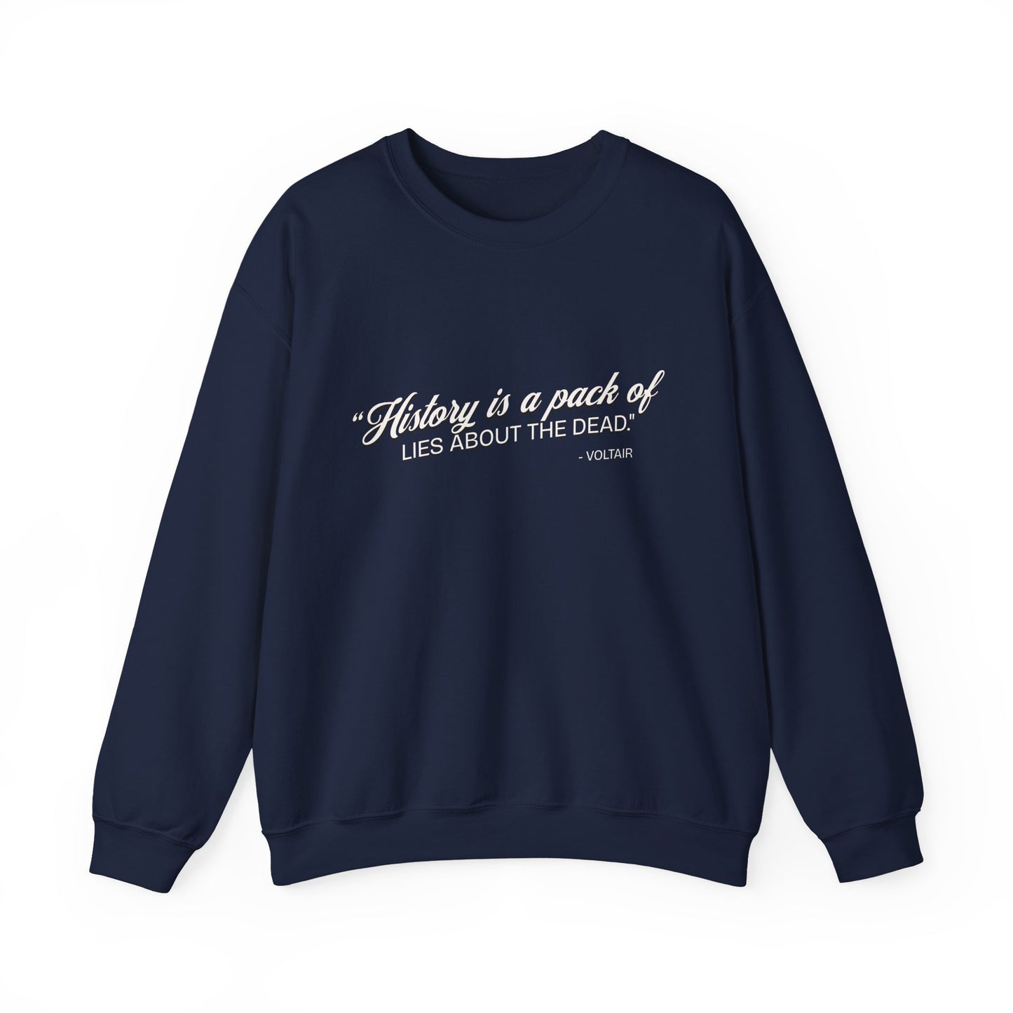 History is a pack of lies Sweatshirt