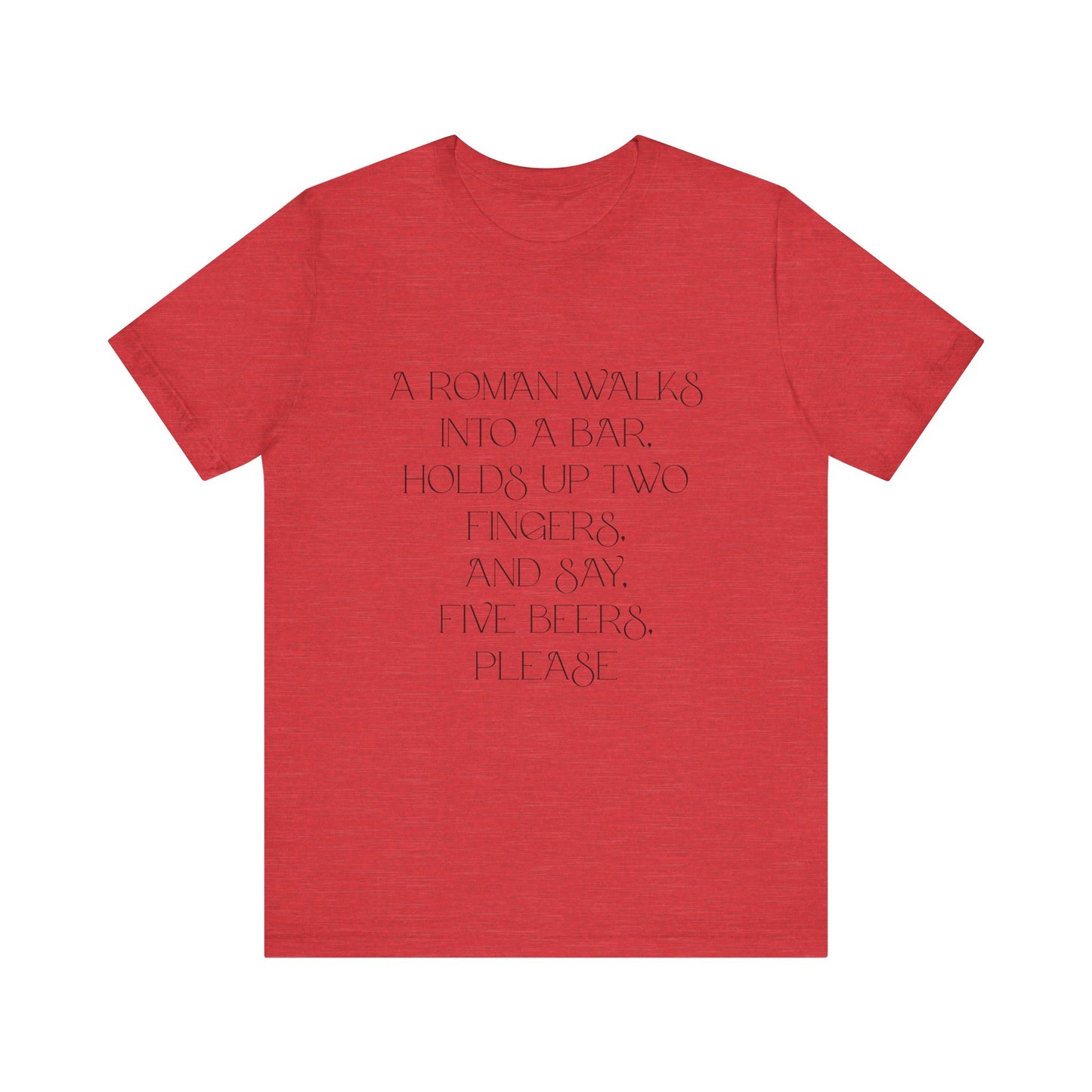 A Roman walks into a bar T-Shirt