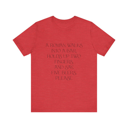 A Roman walks into a bar T-Shirt