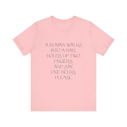 A Roman walks into a bar T-Shirt