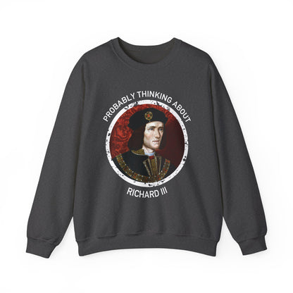 Probably Thinking About Richard III Sweatshirts