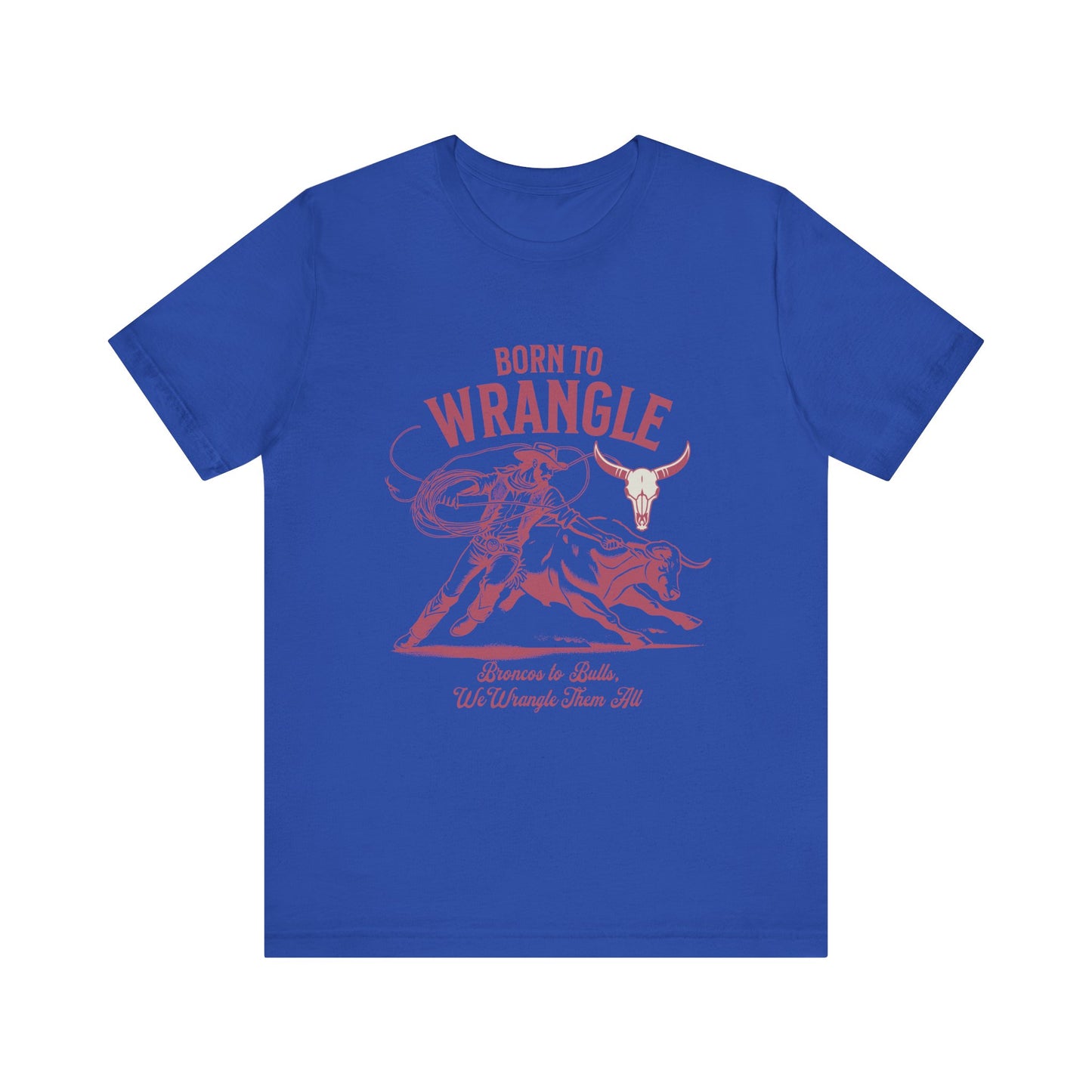 Born to Wrangle T-Shirt