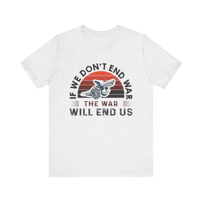 If we dont end war T-Shirt