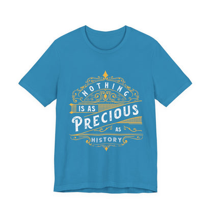 Nothing is Precious as History T-Shirt
