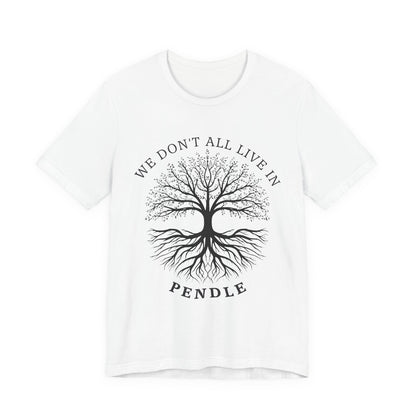 We Don’t All Live In Pendle T-Shirt