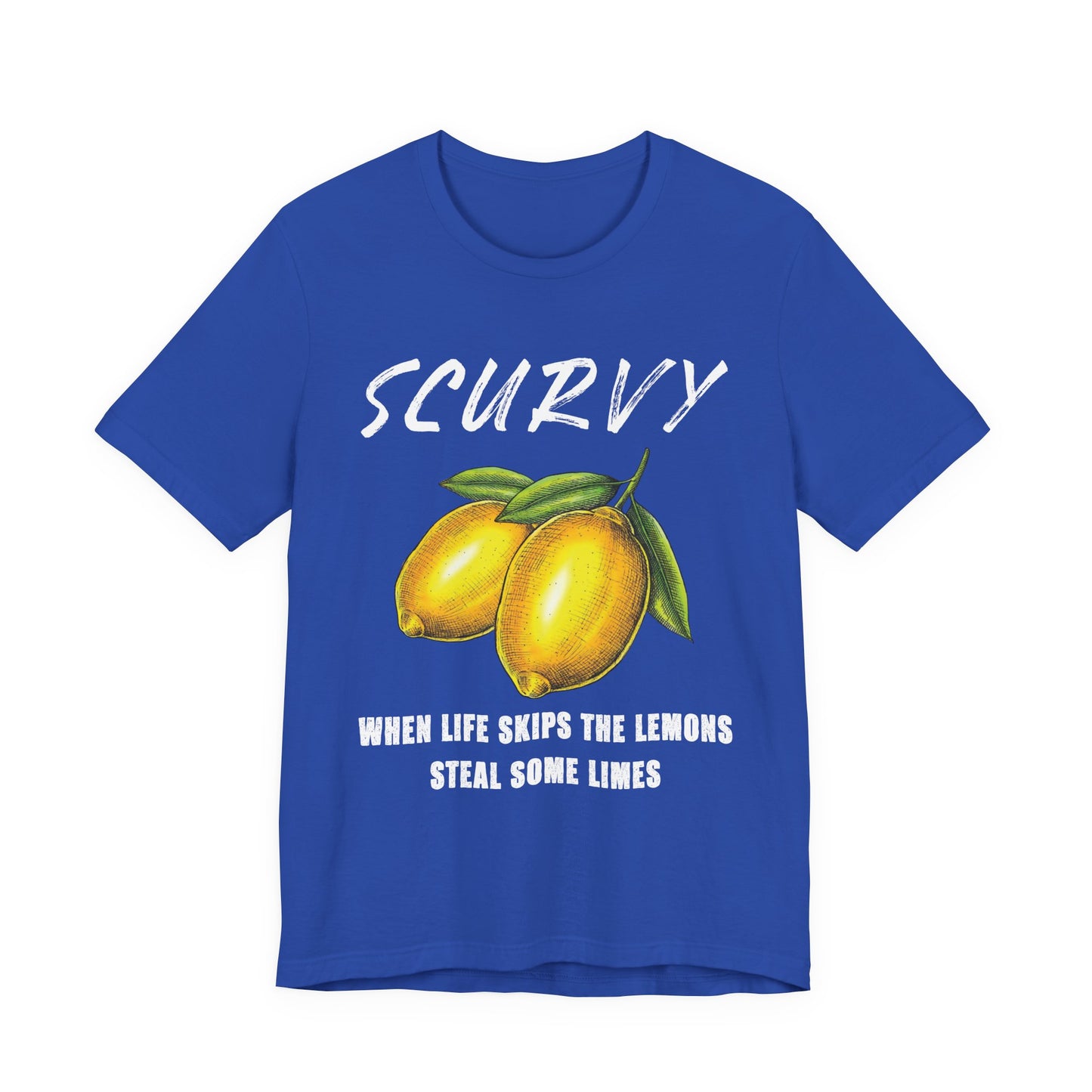 Scurvy When life skips the lemons T-Shirt