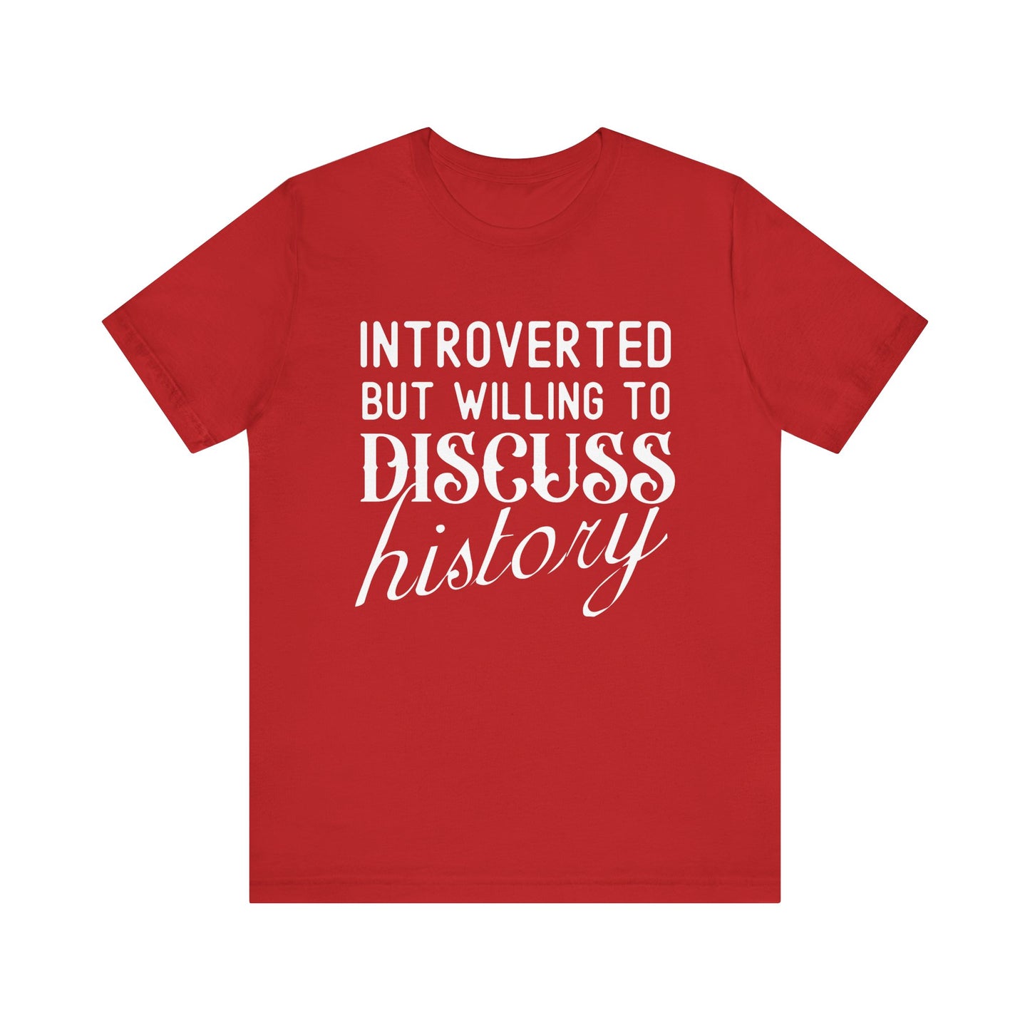 Introverted But Willing to Discuss History T-Shirt