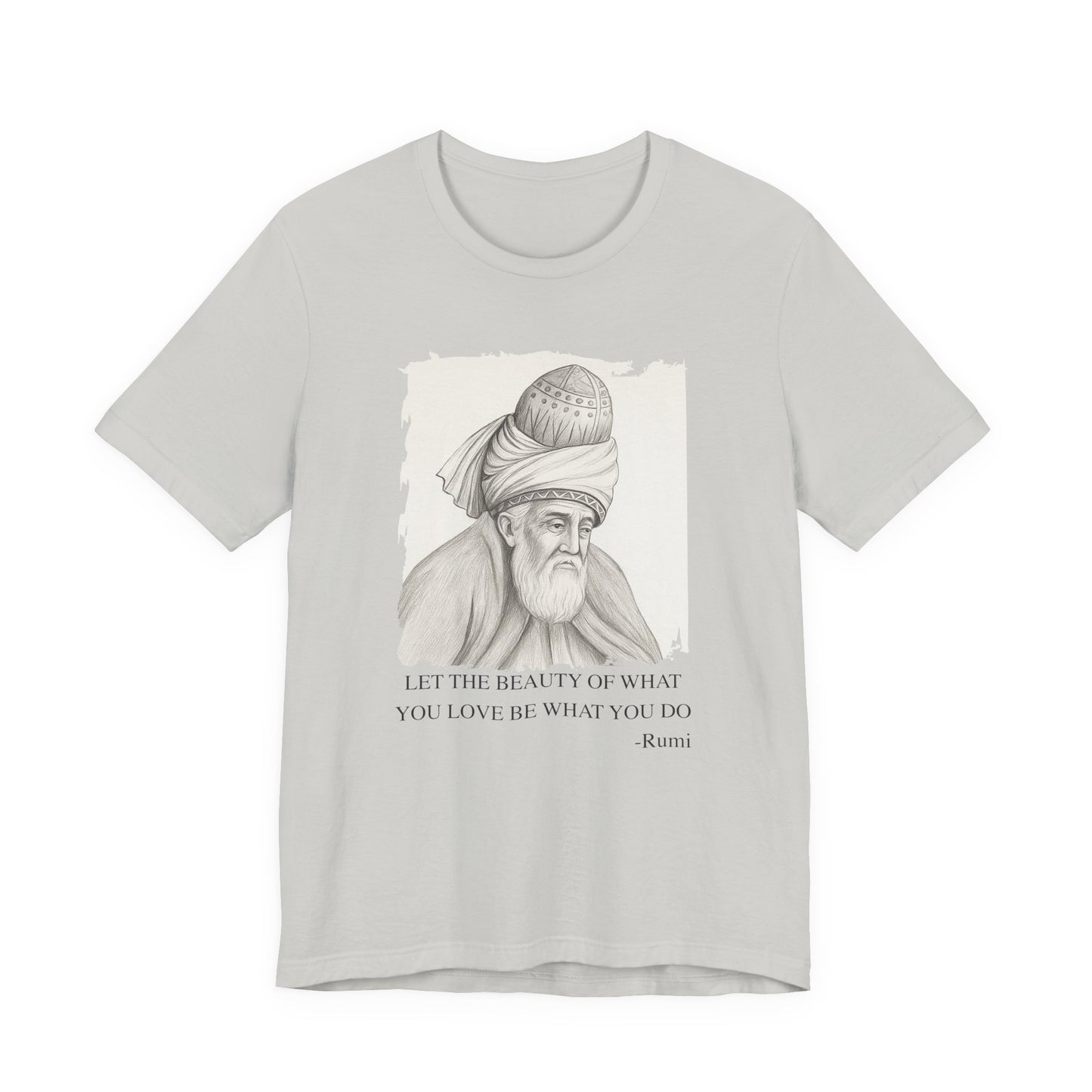 Let the beauty of what you love, Rumi T-Shirt