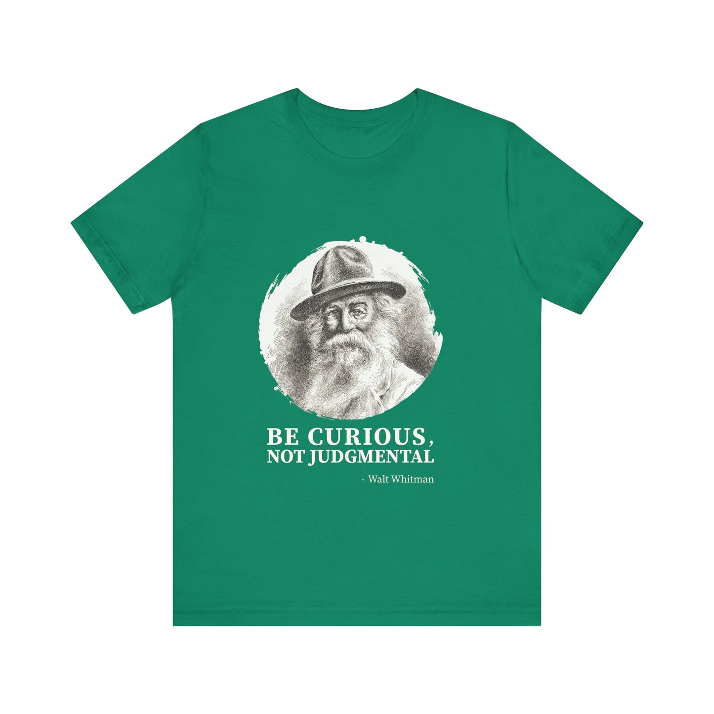 Be curious, not judgmental. Walt Whitman T-Shirt