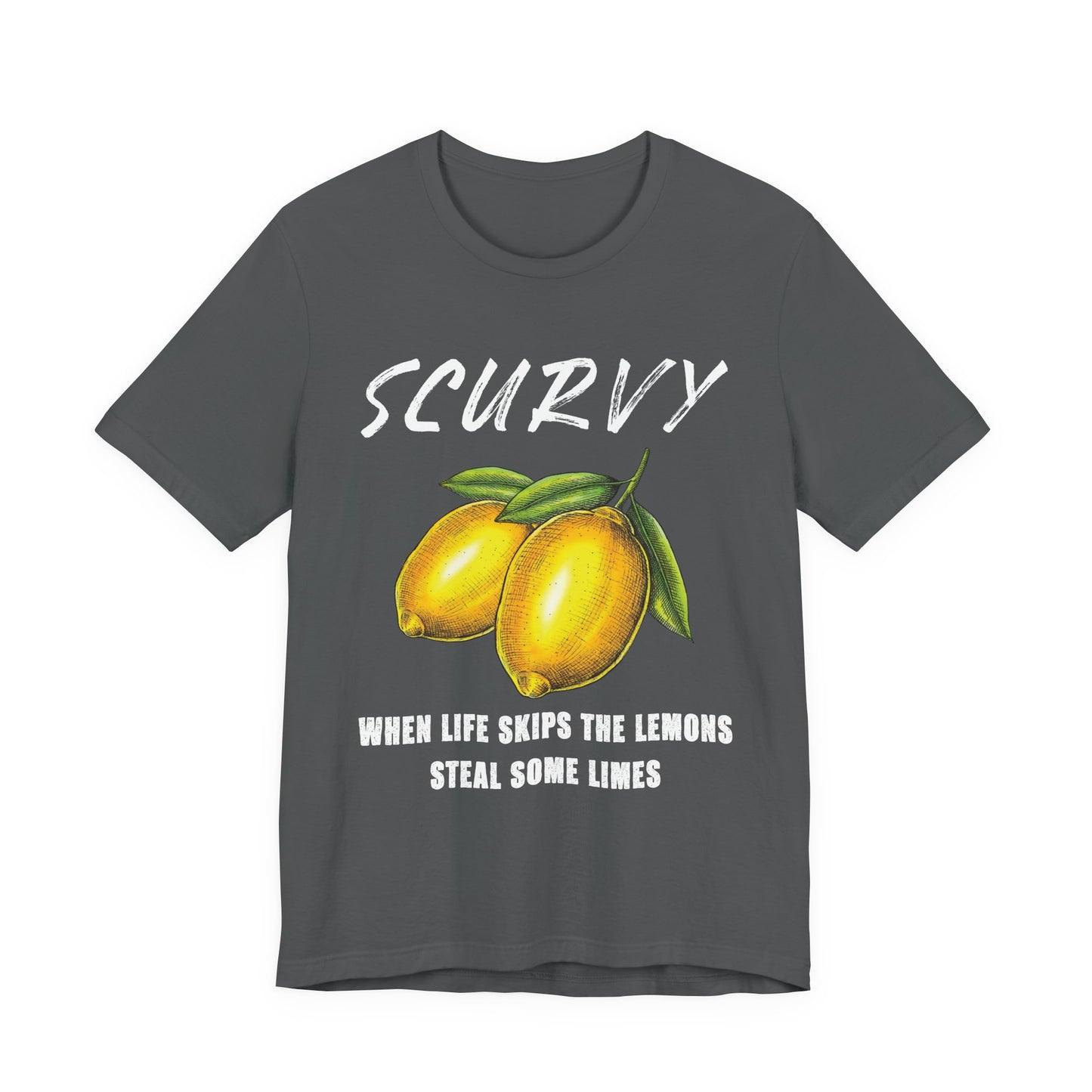 Scurvy When life skips the lemons T-Shirt