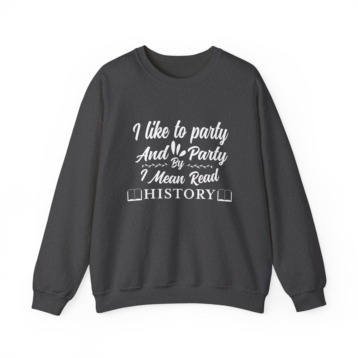 I Like To Party Sweatshirts