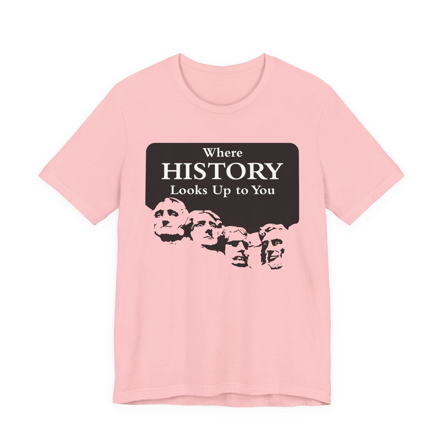Where History Looks Up to You T-Shirt