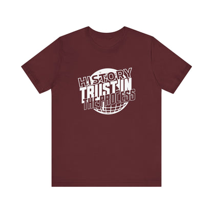 History trust in the process T-Shirt