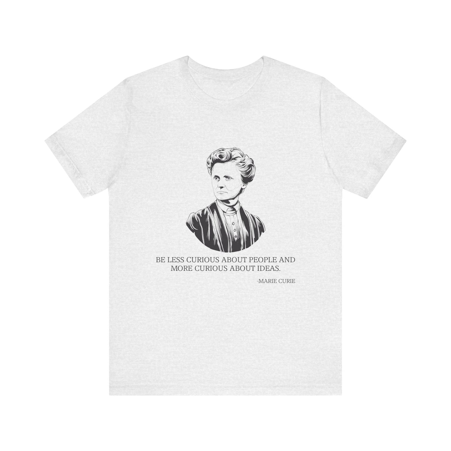 Be less curious about people, Marie Curie T-Shirt