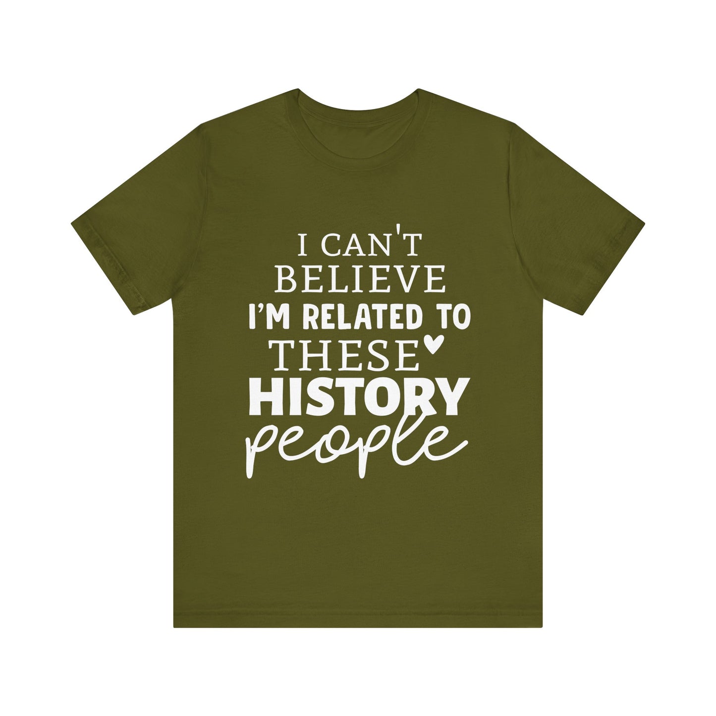I'm Related to These History people T-Shirt