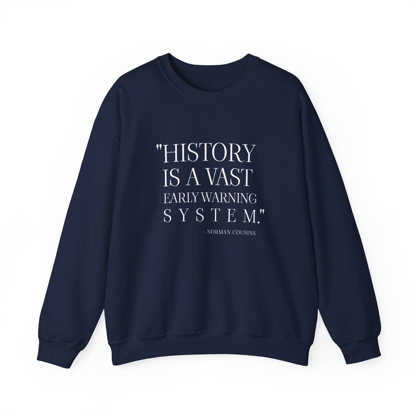 History is a vast early warning system Sweatshirt